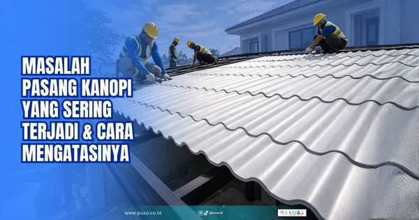 Masalah Pasang Kanopi yang Sering Terjadi & Cara Mengatasinya<